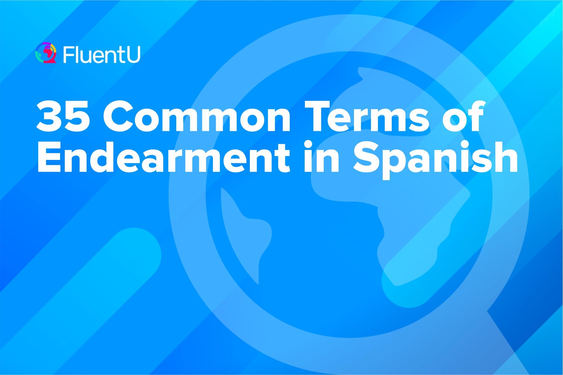 35 Common Terms Of Endearment In Spanish FluentU
