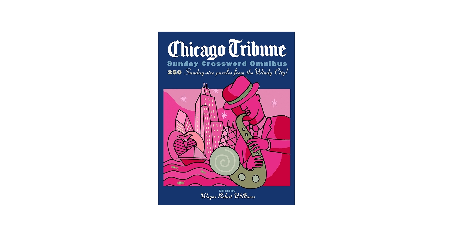 Chicago Tribune Sunday Crossword Omnibus Williams Wayne Robert 9780375722097 Amazon Books