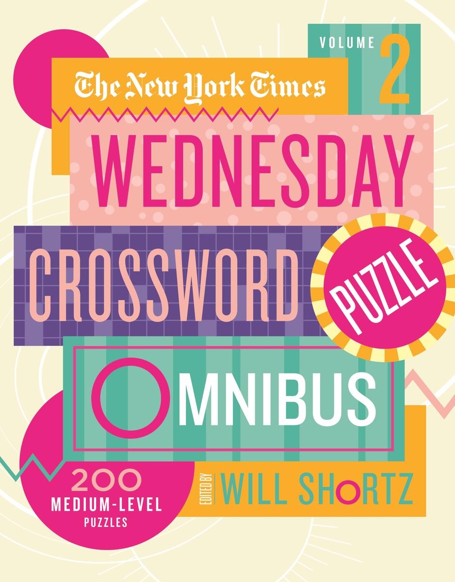 New York Times Wednesday Crossword Puzzle Omnibus Volume 2 The By The New York Times Will Shortz Greedy Reads Remington