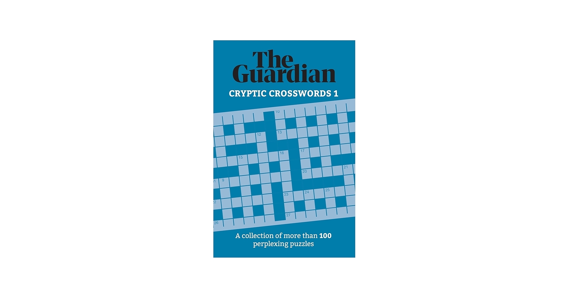 The Guardian Cryptic Crosswords 1 A Collection Of More Than 100 Perplexing Puzzles Guardian Puzzles 1 Guardian The 9781787396920 Amazon Books