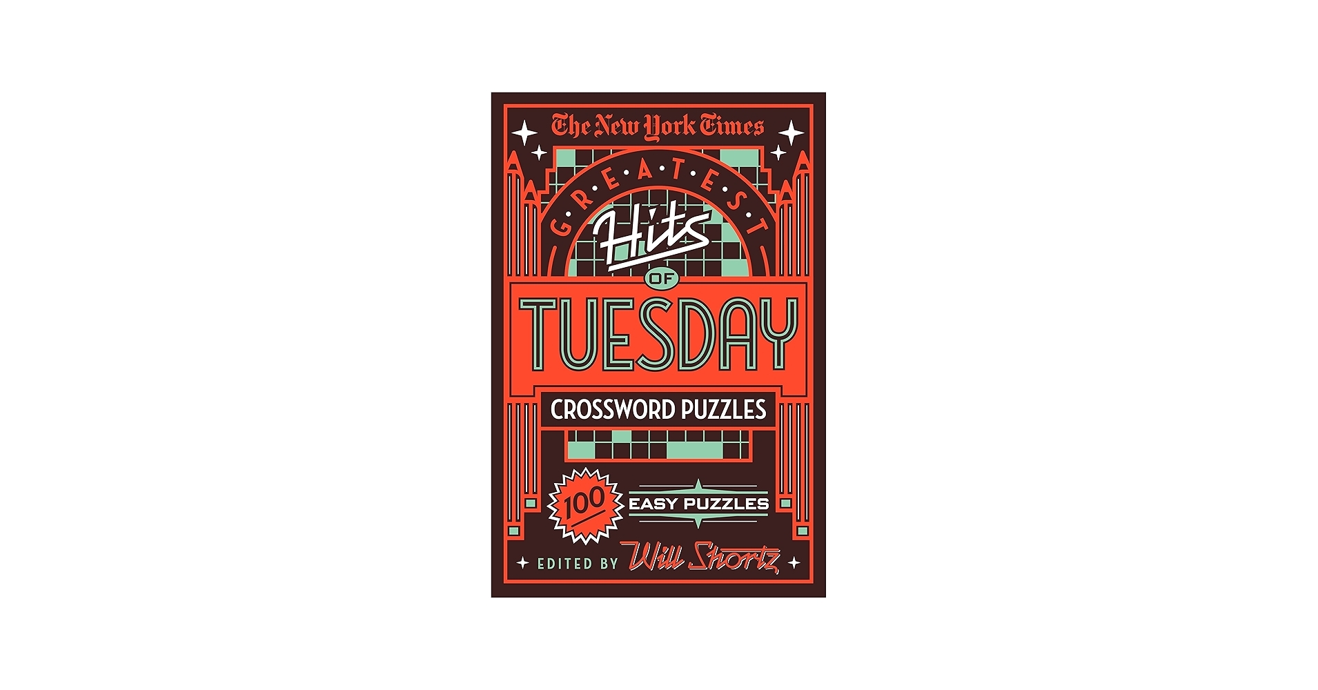 The New York Times Greatest Hits Of Tuesday Crossword Puzzles 100 Easy Puzzles The New York Times Shortz Will 9781250198358 Amazon Books